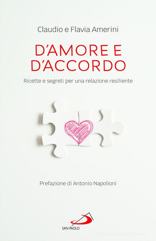 D'amore e d'accordo. Ricette e segreti per una relazione resiliente di Claudio Amerini, Flavia Avona edito da San Paolo Edizioni