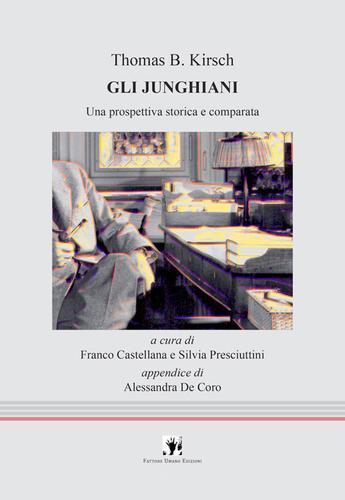 Gli junghiani. Una prospettiva storica e comparata di Thomas B. Kirsch edito da Fattore Umano