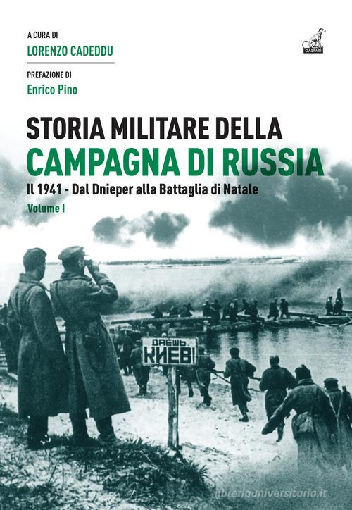 Storia militare della campagna di Russia. Il 1941. Dal Dnieper alla Battaglia di Natale di Lorenzo Cadeddu edito da Gaspari