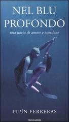 Nel blu profondo. Una storia d'amore e ossessione di Francisco Ferreras edito da Mondadori