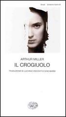 Il crogiuolo di Arthur Miller edito da Einaudi