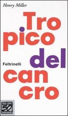 Tropico del Cancro. Ediz. speciale di Henry Miller edito da Feltrinelli