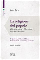 La religione del popolo. Chiesa, teologia e liberazione in America Latina di Lucio Gera edito da EDB