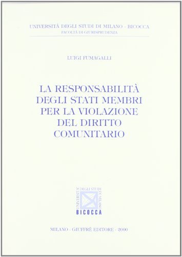La responsabilità degli Stati membri per la violazione del diritto comunitario di Luigi Fumagalli edito da Giuffrè