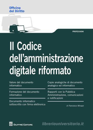Il  codice dell'amministrazione digitale riformato di Francesco Minazzi edito da Giuffrè