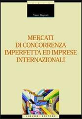 Mercati di concorrenza imperfetta ed imprese internazionali di Filippo Reganati edito da Liguori