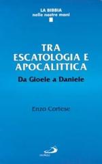 Tra escatologia e apocalittica. Da Gioele a Daniele di Enzo Cortese edito da San Paolo Edizioni