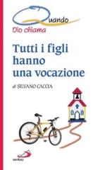 Tutti i figli hanno una vocazione di Silvano Caccia edito da San Paolo Edizioni