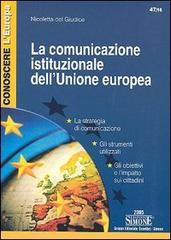La comunicazione istituzionale dell'Unione Europea di Nicoletta Del Giudice edito da Edizioni Giuridiche Simone