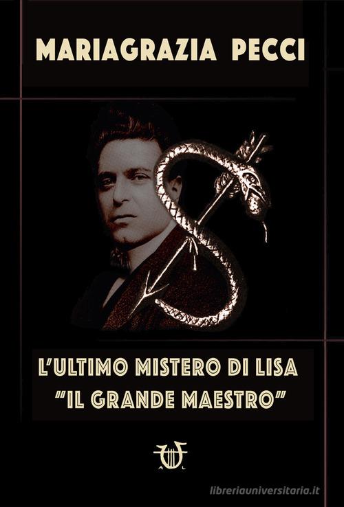 Libro L'ultimo mistero di Lisa. «Il grande maestro» di Mariagrazia Pecci di Arpeggio Libero