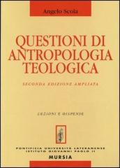 Questioni di antropologia teologica di Angelo Scola edito da Lateran University Press