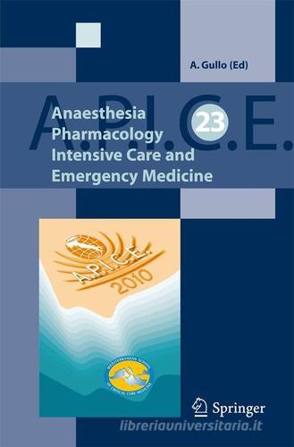A.P.I.C.E. Anaesthesia pharmacology intensive care and emergency medicine di Antonino Gullo edito da Springer Verlag