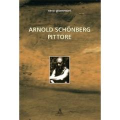 Arnold Schönberg pittore di Vera Giommoni edito da CLUEB