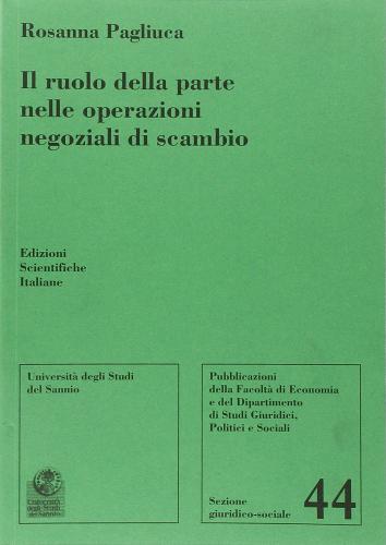 Il ruolo della parte nelle operazioni negoziali di ricambio di Rosanna Pagliuca edito da Edizioni Scientifiche Italiane