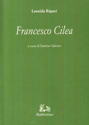 Francesco Cilea di Leonida Rèpaci edito da Rubbettino