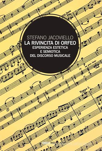 La rivincita di Orfeo. Esperienza estetica e semiosi del discorso musicale di Stefano Jacoviello edito da Mimesis