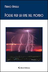 Poesie per la fine del mondo di Marco Anselli edito da Aletti