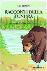 Racconti della tundra. Sulle tracce dell'orso di Juri Blinov edito da Gabrielli Editori