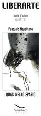 Quasi nello spazio di Pasquale Napolitano, Vincenzo Notaro edito da L'Arca e L'Arco