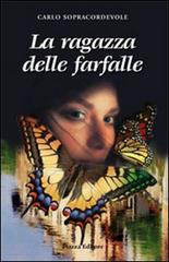 La ragazza delle farfalle di Carlo Sopracordevole edito da Piazza Editore