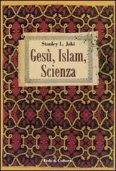 Gesù, Islam, scienza di Stanley L. Jaki edito da Fede & Cultura