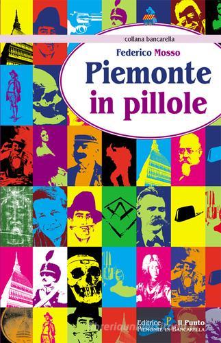 Piemonte in pillole di Federico Mosso edito da Il Punto PiemonteinBancarella