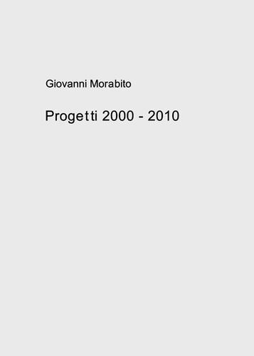 Progetti 2000-2010 di Giovanni Morabito edito da Nuova Prhomos