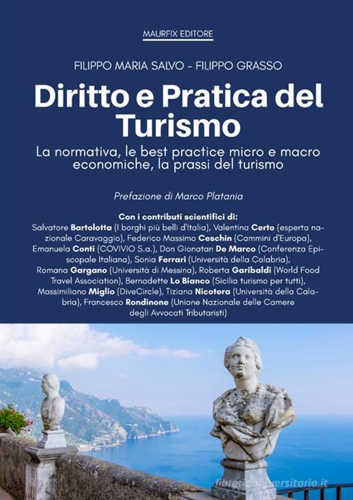 Diritto e pratica del turismo. La normativa, le best practice micro e macro economiche, la prassi del turismo di Filippo Maria Salvo, Filippo Grasso edito da Maurfix Editore