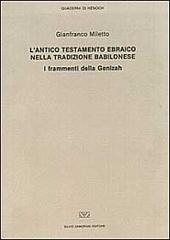 L' antico Testamento ebraico nella tradizione babilonese. I frammenti della Genizah di Gianfranco Miletto edito da Zamorani