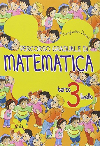 Percorso graduale di matematica. 3° livello. Per la Scuola elementare di Margherita Daneri edito da Gaia