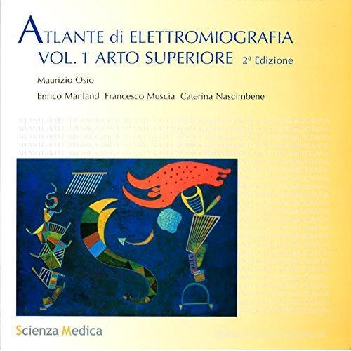 Atlante di elettromiografia vol.1 di Maurizio Osio, Enrico Mailland, Francesco Muscia edito da Scienza Medica
