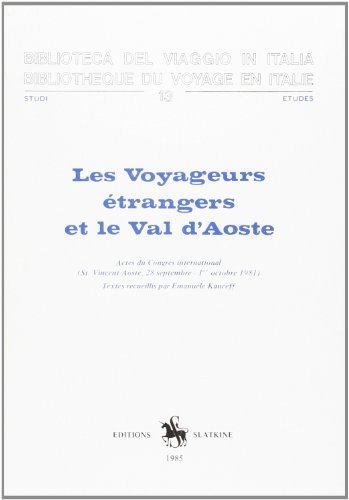 Les voyageurs étrangers et le Val d'Aoste. Textes recueillis par Emanuele Kanceff edito da CIRVI