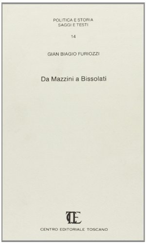 Da Mazzini a Bissolati di G. Biagio Furiozzi edito da Centro Editoriale Toscano