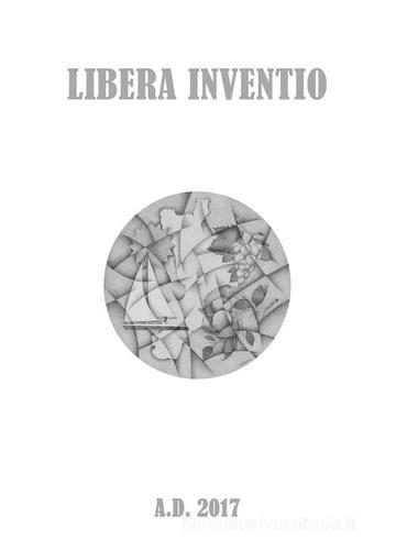 Libera inventio A.D. 2017 edito da Città del Sole Edizioni