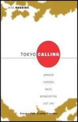 Tokyo calling. Japanese overseas radio broadcasting 1937-1945 di Jane Robbins edito da EPAP