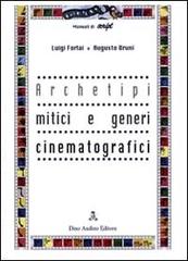 Archetipi mitici e generi cinematografici di Luigi Forlai, Augusto Bruni edito da Audino