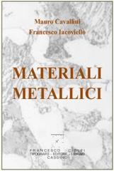 Materiali metallici di M. Cavallini, F. Iacoviello edito da Ciolfi