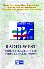 Radio West. Storia della radio che portò la pace in Kosovo edito da Gan