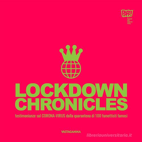 Lockdown chronicles. Testimonianze sul corona virus dalla quarantena di 100 fumettisti famosi. Ediz. illustrata edito da Vastagamma