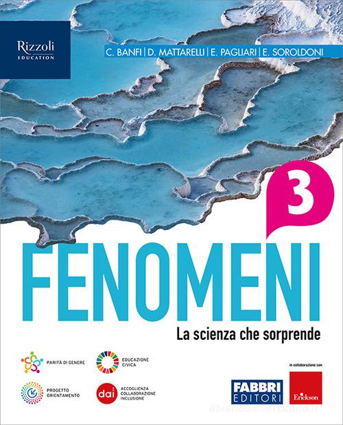 Fenomeni. La scienza che sorprende. Per la Scuola media. Con e-book. Con espansione online vol. 3 di A. Banfi, Diego Mattarelli, E. Pagliari edito da Fabbri
