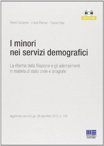 I minori nei servizi demografici. Con CD-ROM di Renzo Calvigioni, Liliana Palmieri, Tiziana Piola edito da Maggioli Editore