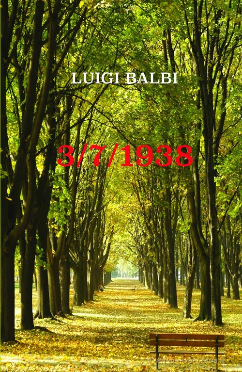 3/7/1938 di Luigi Balbi edito da ilmiolibro self publishing