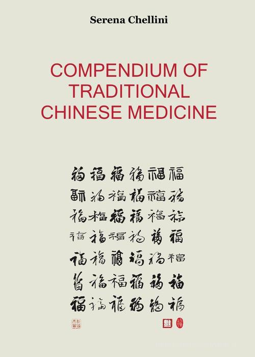 Compendium of traditional chinese medicine di Serena Chellini edito da Youcanprint