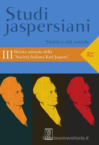 Studi jaspersiani. Rivista annuale della società italiana Karl Jaspers vol.3 edito da Orthotes