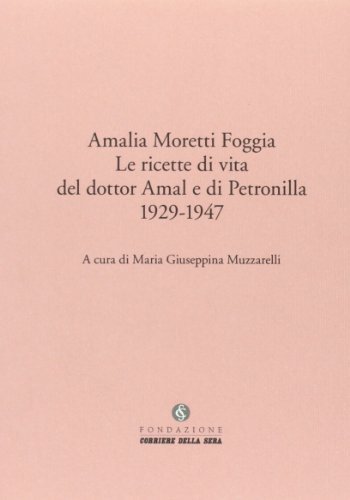 Le ricette di vita del Dottor Amal e di Petronilla di Amalia Moretti Foggia edito da Fondazione Corriere della Sera