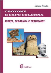Crotone e Capo Colonna. Storia, leggenda e tradizioni di Luciana Proietto edito da CSA Editrice