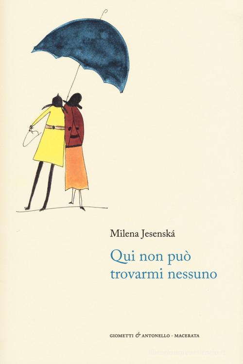 Qui non può trovarmi nessuno di Milena Jesenská edito da Giometti & Antonello