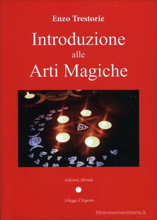 Introduzione alle arti magiche di Enzo Trestorie edito da Alvorada