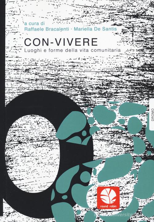 Con-vivere. Luoghi e forme della vita comunitaria edito da Round Robin Editrice