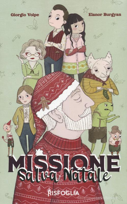 Missione salva Natale. Ediz. illustrata. Con Contenuto digitale per download e accesso online di Giorgio Volpe edito da Risfoglia Editore